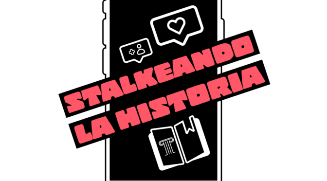 Stalkeando la Historia